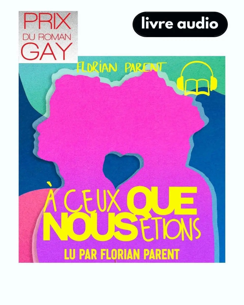 À ceux que nous étions - Prix Romance Gay - Livre Audio - roman gay livre mm - Florian Parent