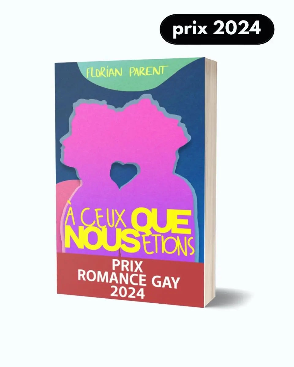 à ceux que nous étions - Prix Romance Gay - livre broché - roman gay livre mm - Florian Parent