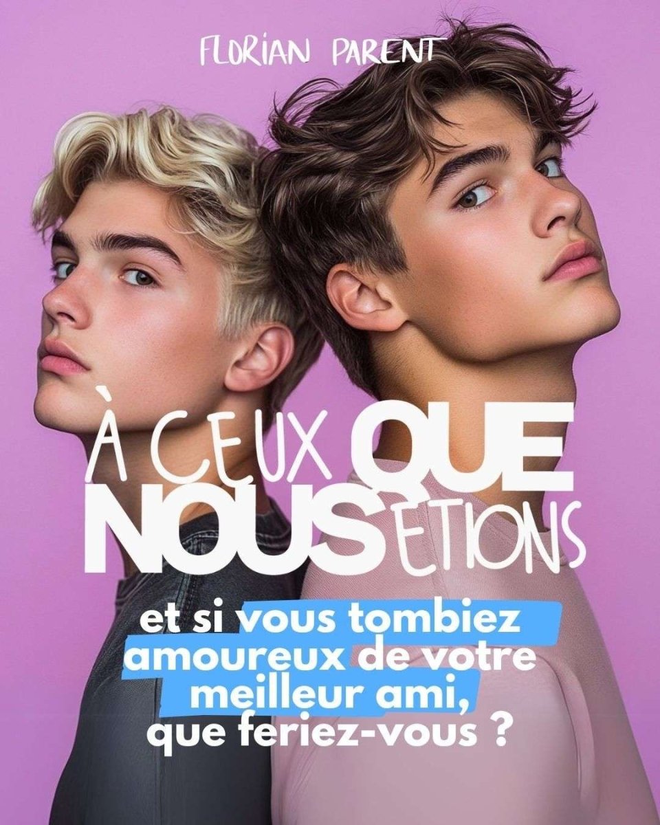 À ceux que nous étions - Prix Romance Gay - livre broché - roman gay livre mm - Florian Parent