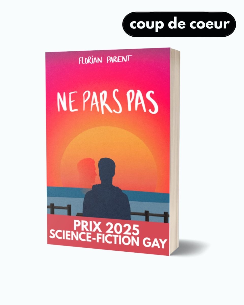Ne Pars Pas - Prix du Roman Gay 2025 - livre broché - roman gay livre mm - Florian Parent